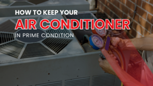how to keep your air conditioner in prime condition
